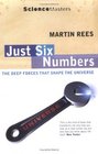 Just Six Numbers The Deep Forces That Shape the Universe