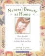 Natural Beauty at Home  More Than 250 Easy to Use Recipes for BodyBath and Hair