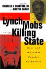 From Lynch Mobs to the Killing State Race and the Death Penalty in America