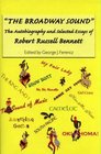 The Broadway Sound The Autobiography and Selected Essays of Robert Russell Bennett