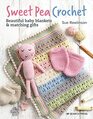 Sweet Pea Crochet 20 beautiful baby blankets  matching gifts