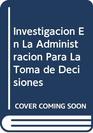 Investigacion En La Administracion Para La Toma de Decisiones