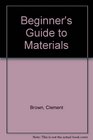 Beginner's Guide to Materials