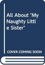 All About My Naughty Little Sister
