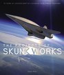 The Projects of Skunk Works 75 Years of Lockheed Martin's Advanced Development Programs