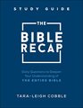 The Bible Recap Study Guide Daily Questions to Deepen Your Understanding of the Entire Bible