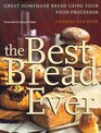 The Best Bread Ever  Great Homemade Bread Using your Food Processor