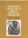 Thinking Critically About Critical Thinking An Introduction to Critical Thinking An Exercise Book to Accompany Thought  Knowledge