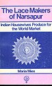 Lace Makers of Narsapur: Indian Housewives in the World Market (Women in the Third World)