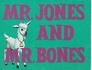 Mr Jones and Mr Bones