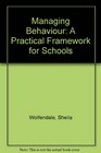 Managing Behaviour A Practical Framework for Schools
