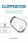Clipperton The Island of Lost Toys and Other Treasures