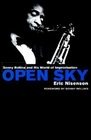 Open Sky Sonny Rollins and His World of Improvisation