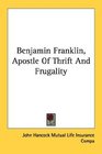 Benjamin Franklin, Apostle Of Thrift And Frugality
