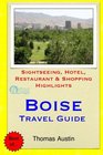 Boise Travel Guide Sightseeing Hotel Restaurant  Shopping Highlights