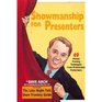 Showmanship for presenters 49 proven training techniques from professional performers