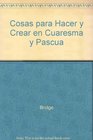 Cosas para Hacer y Crear en Cuaresma y Pascua