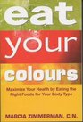 Eat Your Colours Maximise Your Health by Eating the Right Foods for Your Body Type