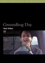 Groundhog Day (Bfi Modern Classics)