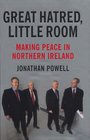 Great Hatred Little Room Making Peace in Northern Ireland