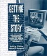 Getting the Story An Advanced Reporting Guide to Beats Records and Sources