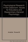Psychological Research in the Classroom Issues for Educators and Researchers