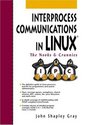 Interprocess Communications in Linux The Nooks and Crannies