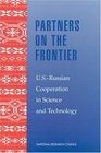 Partners on the Frontier The Future of USRussian Cooperation in Science and Technology