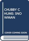Chubby Chums Snowman