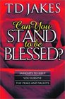 Can You Stand to Be Blessed Insights to Help You Survive the Peaks and Valleys
