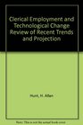 Clerical Employment and Technological Change Review of Recent Trends and Projection