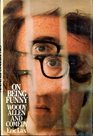 On being funny Woody Allen and comedy