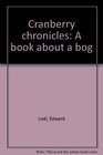 Cranberry chronicles A book about a bog