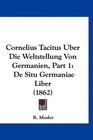 Cornelius Tacitus Uber Die Weltstellung Von Germanien Part 1 De Situ Germaniae Liber