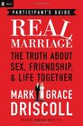 Real Marriage Participant's Guide The Truth About Sex Friendship and Life Together