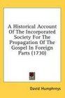 A Historical Account Of The Incorporated Society For The Propagation Of The Gospel In Foreign Parts