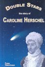 Double Stars The Story of Caroline Herschel