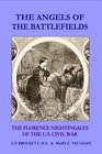 The Angels of the Battlefields The Florence Nightingales of the Us Civil War