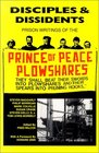 Disciples  Dissidents The Prison Writings of the Prince of Peace Plowshares