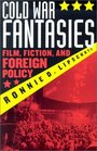 Cold War Fantasies Film Fiction and Foreign Policy  Film Fiction and Foreign Policy