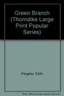 The Green Branch (Thorndike Large Print Magna Series)