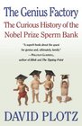 The Genius Factory  The Curious History of the Nobel Prize Sperm Bank