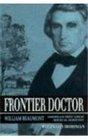 Frontier Doctor William Beaumont America's First Great Medical Scientist