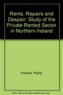 Rents Repairs and Despair Study of the Private Rented Sector in Northern Ireland