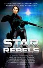 Star Rebels Stories of Space Exploration Alien Races and Adventure