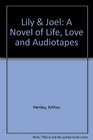Lily  Joel A Novel of Life Love and Audiotapes