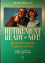 Retirement Ready or Not  How to Get Financially PreparedIn a Hurry