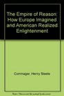 The Empire of Reason How Europe Imagined and America Realized the Enlightenment