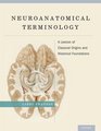 Neuroanatomical Terminology A Lexicon of Classical Origins and Historical Foundations