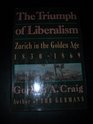 The Triumph of Liberalism Zurich in the Golden Age 18301869
